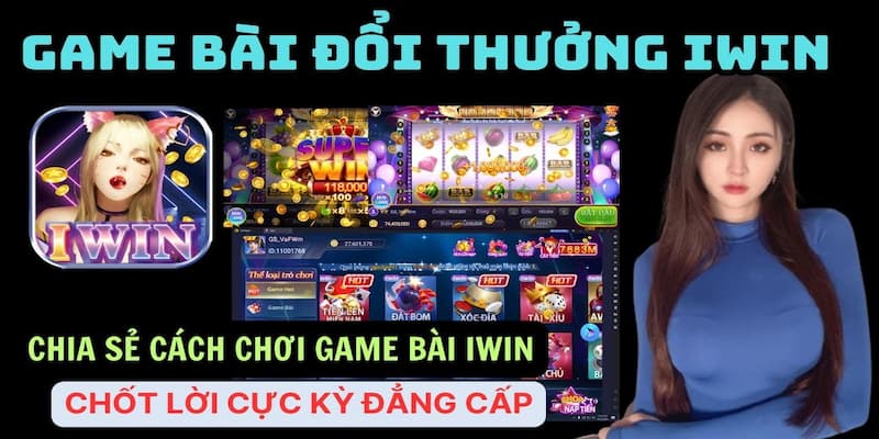 Nhà cái game bài Iwin Kho game đa dạng tại nhà cái game bài Iwin